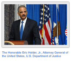The Honorable Eric Holder, Jr., Attorney General of the United States, U.S. Department of Justice